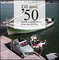 Gli anni ‘50. Ediz. illustrata Prezzo Basso