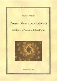 Soddisfatti O Rimborsati Parmenide e i neoplatonici. Dall‘essere all‘uno e al di là dell‘uno. Ediz. multilingue