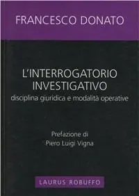 L‘ interrogatorio investigativo. Disciplina giuridica e modalità operative Prezzo Conveniente