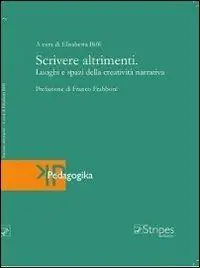 Scrivere altrimenti. Luoghi e spazi della creatività narrativa Promozione Esclusiva