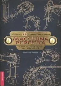Compra Adesso La macchina perfetta. Teoria, pratica e storie della bicicletta