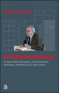 Architecturminimum. Le basi dello storicismo, strutturalismo, semiotica, ermeneutica & altre teorie Esclusivo