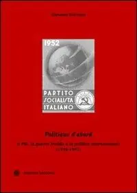 Nuova Collezione «Politique d‘abord». Il PSI, la guerra fredda e la politica internazionale (1948-1957)