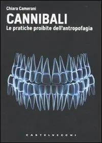 Cannibali. Le pratiche proibite dell‘antropofagia Prezzo Conveniente