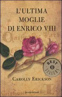 L‘ ultima moglie di Enrico VIII Must-Have