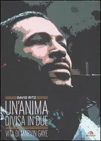 Occasione Imperdibile Un‘anima divisa in due. Vita di Marvin Gaye
