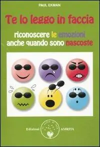Occasione Imperdibile Te lo leggo in faccia. Riconoscere le emozioni anche quando sono nascoste
