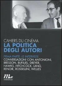 Cahiers du cinéma. La politica degli autori. Vol. 1 Le interviste Offerta Speciale