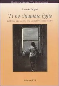 Spedizione Espresso Ti ho chiamato figlio. Lettera a una donna che vorrebbe essere madre