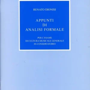 Appunti di analisi formale per l‘esame di cultura musicale generale in conservatorio Prezzo Scontato