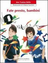 Fate presto, bambini. Ediz. illustrata Saldi