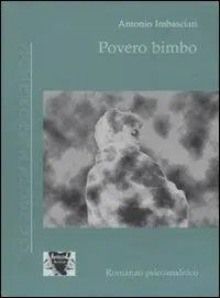 Povero bimbo. Come viene a costituirsi un nevrotico Consegna Rapida
