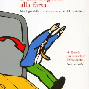 Dalla tragedia alla farsa. Ideologia della crisi e superamento del capitalismo Affare
