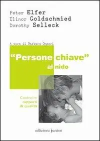 «Persone chiave» al nido. Costruire rapporti di qualità Più Venduto