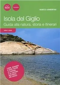 Isola del Giglio. Guida alla natura, storia e itinerari Occasione