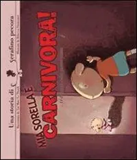 Mia sorella è carnivora! Ediz. illustrata Nuova Collezione