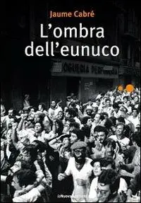 Occasione Imperdibile L‘ ombra dell‘eunuco