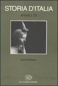 Storia d‘Italia. Annali. Vol. 25 Esoterismo. Miglior Prezzo