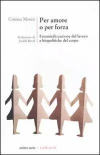 Direttamente Dal Produttore Per amore o per forza. Femminilizzazione del lavoro e biopolitiche del corpo