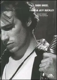 Dark angel. I testi di Jeff Buckley. Ediz. illustrata Prezzo Di Fabbrica