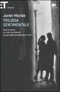 Trilogia sentimentale Tutte le anime-Un cuore così bianco-Domani nella battaglia pensa a me Bestseller