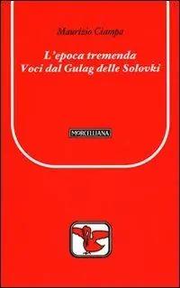 Promozione Esclusiva L‘ epoca tremenda. Voci dal Gulag delle Solovki