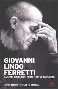Giovanni Lindo Ferretti. Canzoni, preghiere, parole, opere, omissioni Prezzo Basso