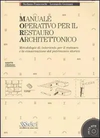 Manuale operativo per il restauro architettonico. Metodologie di intervento per il restauro e la conservazione del patrimonio storico. Con CD-ROM Offerta Lampo