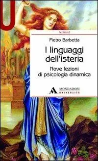 I linguaggi dell‘isteria. Nove lezioni di psicologia dinamica Solo Oggi