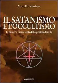 Il satanismo e l‘occultismo. Fenomeni inquietanti della postmodernità Promozione Esclusiva