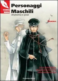 Personaggi maschili. Anatomia e pose. Corso introduttivo all‘anatomia maschile nella tecnica manga Subito Disponibile