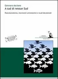 Soddisfatti O Rimborsati A sud di nessun sud. Postocolonialismo, movimenti antisistemici e studi decoloniali