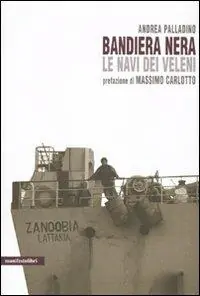 Bandiera nera. Le navi dei veleni Novità