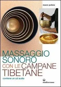 Scelto Dai Clienti Massaggio sonoro con le campane tibetane. Con CD Audio