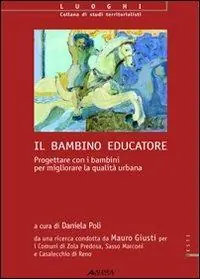 Promozione Il bambino educatore. Progettare con i bambini per migliorare la qualità urbana