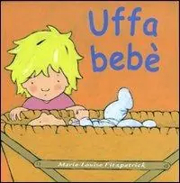 Occasione Uffa bebè. Ediz. illustrata