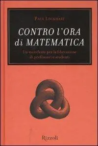 Contro l‘ora di matematica. Un manifesto per la liberazione di professori e studenti Saldi