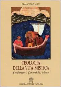 Promozione Teologia della vita mistica. Fondamenti, dinamiche, mezzi