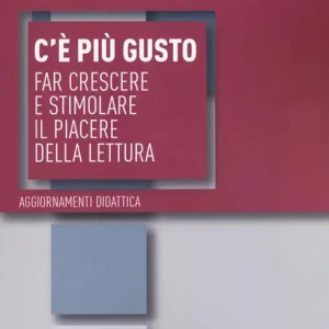 C‘è più gusto. Far crescere e stimolare il piacere della lettura Nuova Collezione