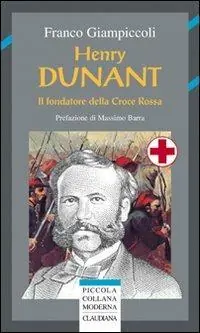 Henry Dunant. Il fondatore della Croce Rossa Sconto