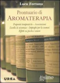 Prontuario di aromaterapia. Proprietà terapeutiche, associazioni, livello di sicurezza, impieghi per la cosmesi, effetti su psiche e umore Ultime Pezzi