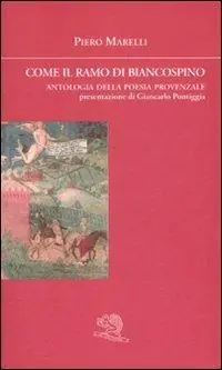 Come il ramo di biancospino. Antologia della poesia provenzale. Testo provenzale a fronte Ultimissimo Modello
