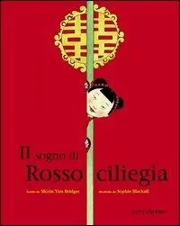 Il sogno di Rossociliegia. Ediz. illustrata Occasione Imperdibile