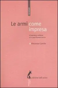Compra Oggi Stesso Le armi come impresa. Il business militare e il caso Finmeccanica