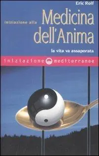 Iniziazione alla medicina dell‘anima. La vita va assaporata Spedizione Espresso