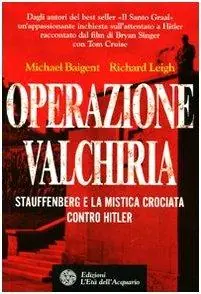 Economico Operazione Valchiria. Stauffenberg e la mistica crociata contro Hitler