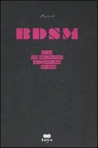 BDSM. Guida per esploratori dell‘erotismo estremo Compra Adesso