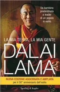 La mia terra, la mia gente. Da bambino predestinato a leader di un popolo in esilio Soddisfatti O Rimborsati