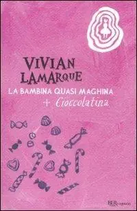 Acquista Ora La bambina quasi maghina-Cioccolatina, la bambina che mangiava sempre. Ediz. illustrata