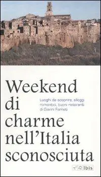 Popolare Weekend di charme nell‘Italia sconosciuta. Luoghi da scoprire, alloggi romantici, buoni ristoranti
